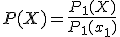 P(X)=\frac{P_1(X)}{P_1(x_1)}